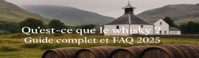 Qu’est-ce que le whisky ? FAQ complète et guide 2025